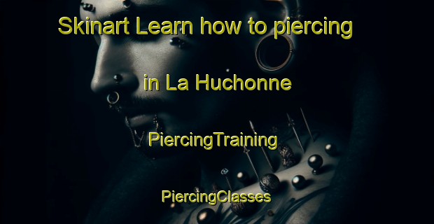 Skinart Learn how to piercing in La Huchonne | #PiercingTraining #PiercingClasses #SkinartTraining-France