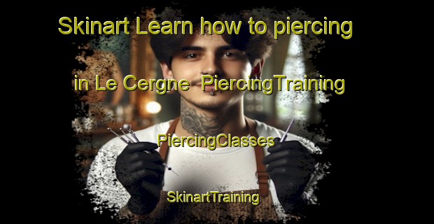 Skinart Learn how to piercing in Le Cergne | #PiercingTraining #PiercingClasses #SkinartTraining-France