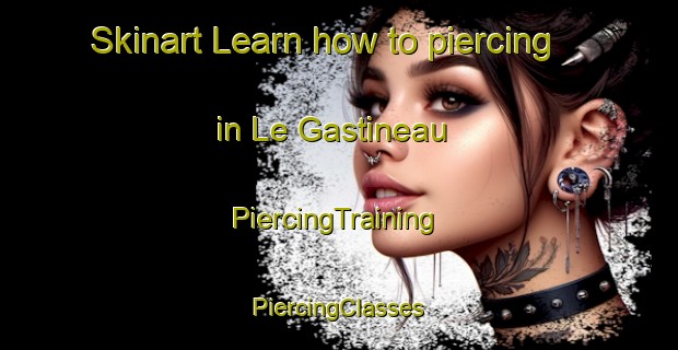 Skinart Learn how to piercing in Le Gastineau | #PiercingTraining #PiercingClasses #SkinartTraining-France