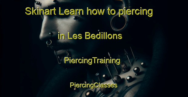 Skinart Learn how to piercing in Les Bedillons | #PiercingTraining #PiercingClasses #SkinartTraining-France