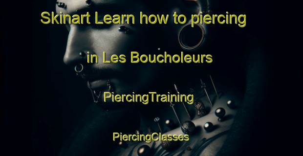 Skinart Learn how to piercing in Les Boucholeurs | #PiercingTraining #PiercingClasses #SkinartTraining-France