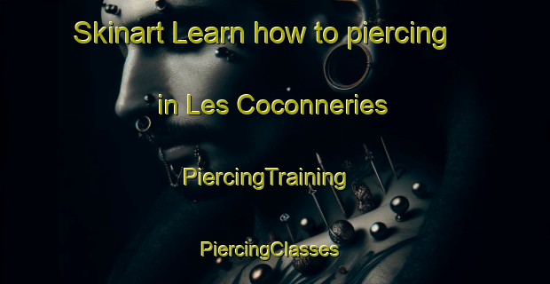 Skinart Learn how to piercing in Les Coconneries | PiercingTraining | PiercingClasses | SkinartTraining-France