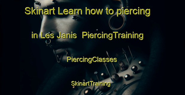 Skinart Learn how to piercing in Les Janis | #PiercingTraining #PiercingClasses #SkinartTraining-France