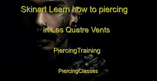 Skinart Learn how to piercing in Les Quatre Vents | #PiercingTraining #PiercingClasses #SkinartTraining-France