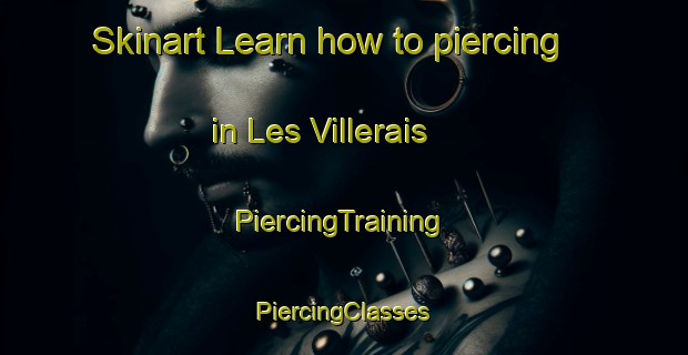 Skinart Learn how to piercing in Les Villerais | #PiercingTraining #PiercingClasses #SkinartTraining-France