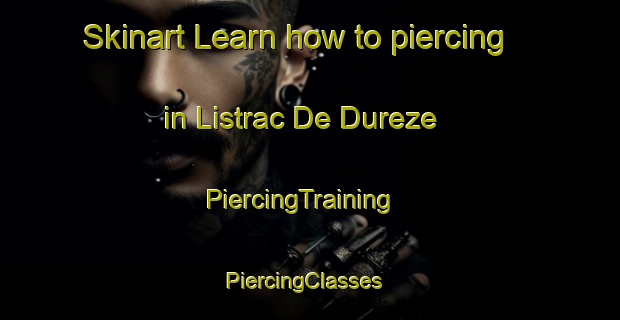 Skinart Learn how to piercing in Listrac De Dureze | PiercingTraining | PiercingClasses | SkinartTraining-France