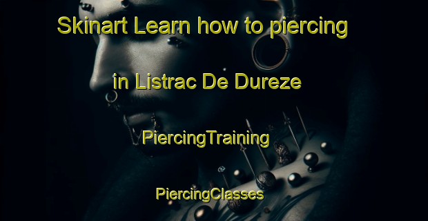 Skinart Learn how to piercing in Listrac De Dureze | PiercingTraining | PiercingClasses | SkinartTraining-France