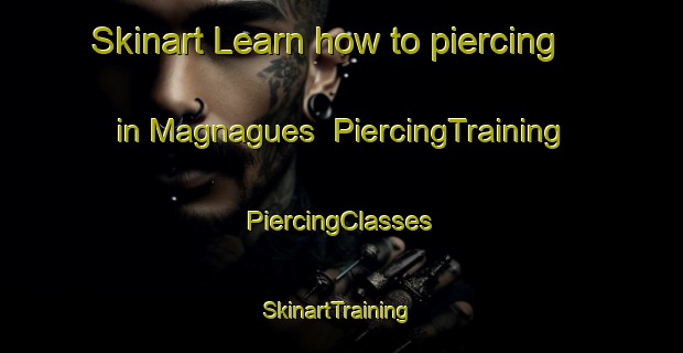 Skinart Learn how to piercing in Magnagues | #PiercingTraining #PiercingClasses #SkinartTraining-France