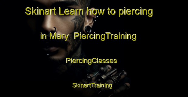 Skinart Learn how to piercing in Mary | PiercingTraining | PiercingClasses | SkinartTraining-France