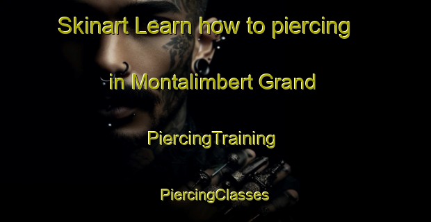 Skinart Learn how to piercing in Montalimbert Grand | #PiercingTraining #PiercingClasses #SkinartTraining-France