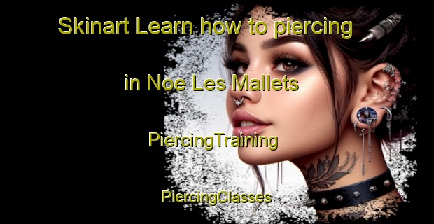 Skinart Learn how to piercing in Noe Les Mallets | #PiercingTraining #PiercingClasses #SkinartTraining-France