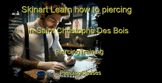 Skinart Learn how to piercing in Saint Christophe Des Bois | #PiercingTraining #PiercingClasses #SkinartTraining-France