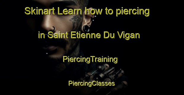 Skinart Learn how to piercing in Saint Etienne Du Vigan | #PiercingTraining #PiercingClasses #SkinartTraining-France