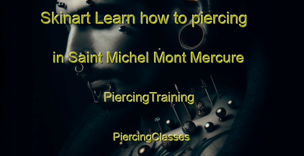 Skinart Learn how to piercing in Saint Michel Mont Mercure | #PiercingTraining #PiercingClasses #SkinartTraining-France