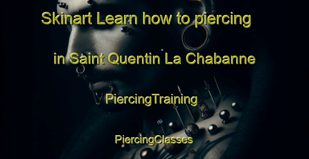 Skinart Learn how to piercing in Saint Quentin La Chabanne | #PiercingTraining #PiercingClasses #SkinartTraining-France