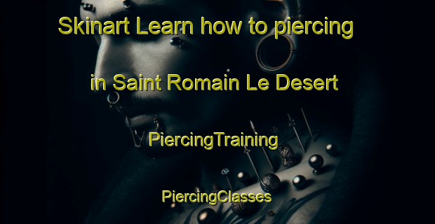 Skinart Learn how to piercing in Saint Romain Le Desert | #PiercingTraining #PiercingClasses #SkinartTraining-France