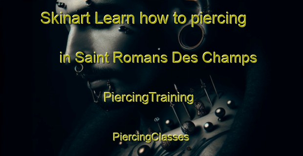 Skinart Learn how to piercing in Saint Romans Des Champs | #PiercingTraining #PiercingClasses #SkinartTraining-France