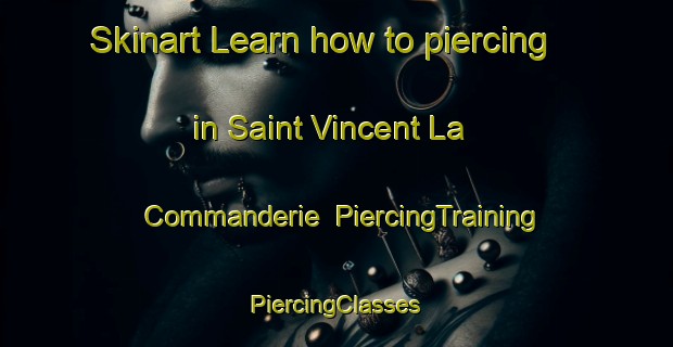 Skinart Learn how to piercing in Saint Vincent La Commanderie | #PiercingTraining #PiercingClasses #SkinartTraining-France