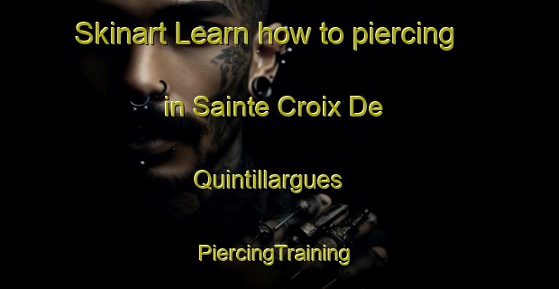 Skinart Learn how to piercing in Sainte Croix De Quintillargues | #PiercingTraining #PiercingClasses #SkinartTraining-France