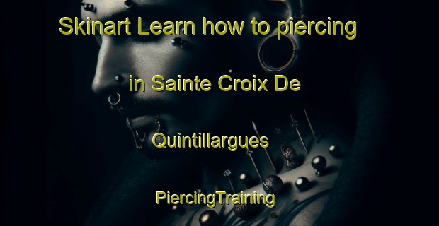 Skinart Learn how to piercing in Sainte Croix De Quintillargues | #PiercingTraining #PiercingClasses #SkinartTraining-France