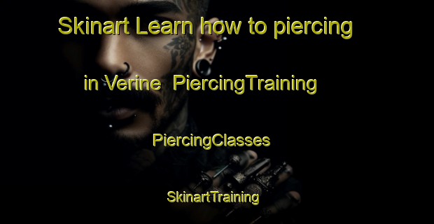 Skinart Learn how to piercing in Verine | PiercingTraining | PiercingClasses | SkinartTraining-France
