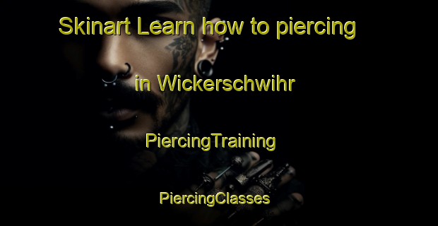 Skinart Learn how to piercing in Wickerschwihr | PiercingTraining | PiercingClasses | SkinartTraining-France