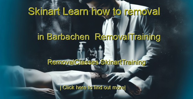 Skinart Learn how to removal in Barbachen | #RemovalTraining #RemovalClasses #SkinartTraining-France