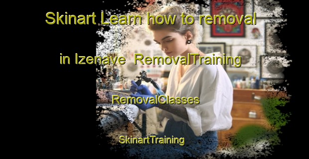 Skinart Learn how to removal in Izenave | RemovalTraining | RemovalClasses | SkinartTraining-France