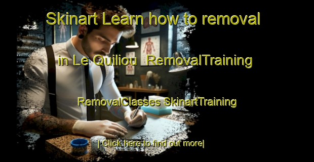 Skinart Learn how to removal in Le Quiliou | #RemovalTraining #RemovalClasses #SkinartTraining-France