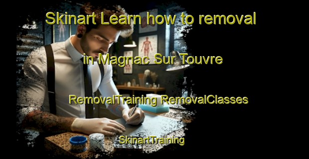 Skinart Learn how to removal in Magnac Sur Touvre | #RemovalTraining #RemovalClasses #SkinartTraining-France