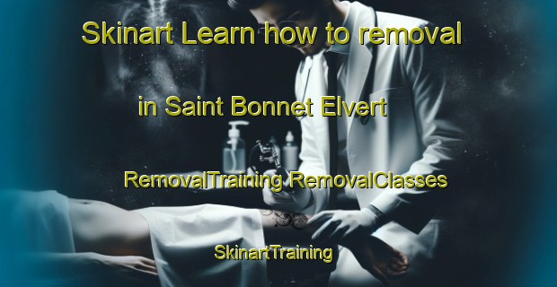 Skinart Learn how to removal in Saint Bonnet Elvert | #RemovalTraining #RemovalClasses #SkinartTraining-France