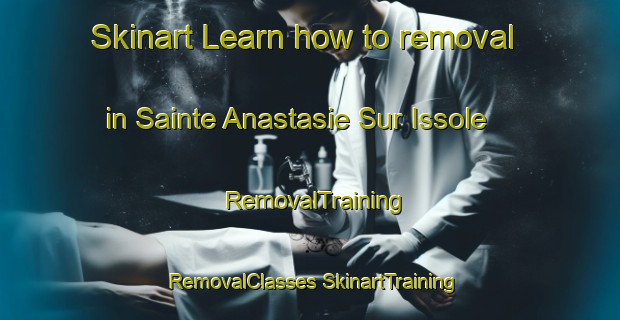 Skinart Learn how to removal in Sainte Anastasie Sur Issole | #RemovalTraining #RemovalClasses #SkinartTraining-France