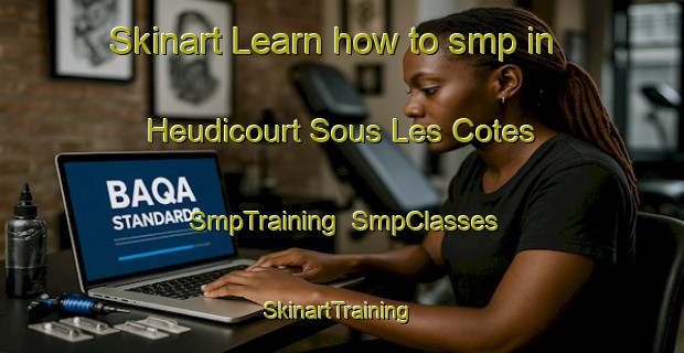 Skinart Learn how to smp in Heudicourt Sous Les Cotes | SmpTraining | SmpClasses | SkinartTraining-France
