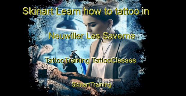 Skinart Learn how to tattoo in Neuwiller Les Saverne | #TattooTraining #TattooClasses #SkinartTraining-France