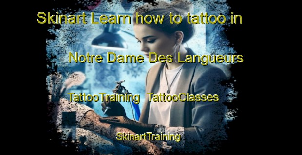 Skinart Learn how to tattoo in Notre Dame Des Langueurs | TattooTraining | TattooClasses | SkinartTraining-France