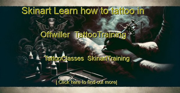 Skinart Learn how to tattoo in Offwiller | TattooTraining | TattooClasses | SkinartTraining-France