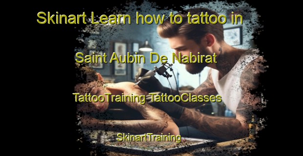 Skinart Learn how to tattoo in Saint Aubin De Nabirat | #TattooTraining #TattooClasses #SkinartTraining-France