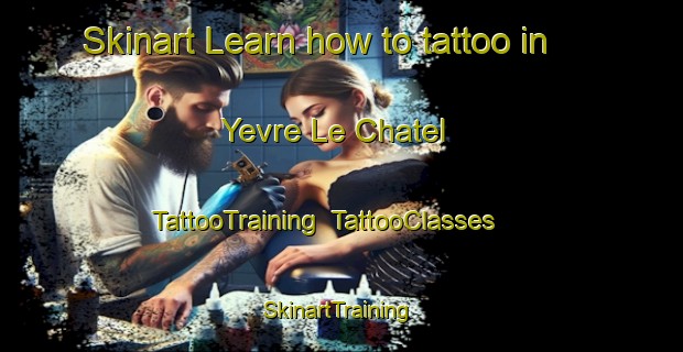 Skinart Learn how to tattoo in Yevre Le Chatel | TattooTraining | TattooClasses | SkinartTraining-France