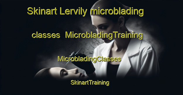 Skinart Lervily microblading classes | MicrobladingTraining | MicrobladingClasses | SkinartTraining-France
