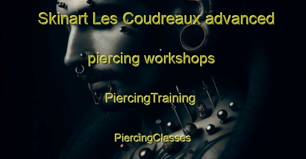 Skinart Les Coudreaux advanced piercing workshops | #PiercingTraining #PiercingClasses #SkinartTraining-France