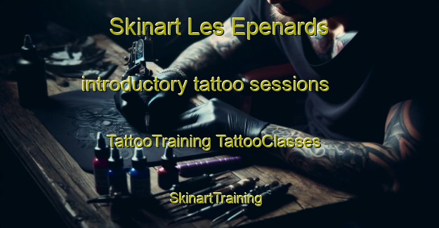 Skinart Les Epenards introductory tattoo sessions | #TattooTraining #TattooClasses #SkinartTraining-France