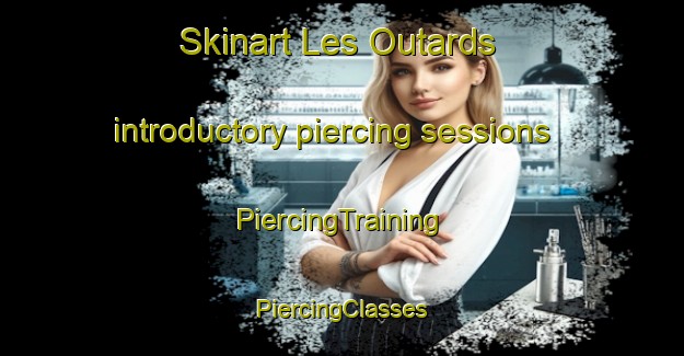 Skinart Les Outards introductory piercing sessions | #PiercingTraining #PiercingClasses #SkinartTraining-France