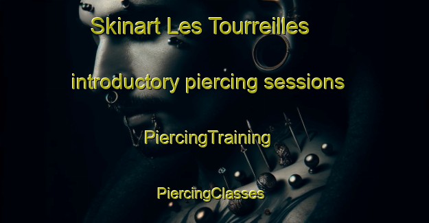 Skinart Les Tourreilles introductory piercing sessions | PiercingTraining | PiercingClasses | SkinartTraining-France