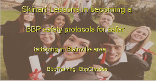 Skinart Lessons in becoming a BBP safety protocols for safer tattooing in Blainville area | BbpTraining | BbpClasses | SkinartTraining-France