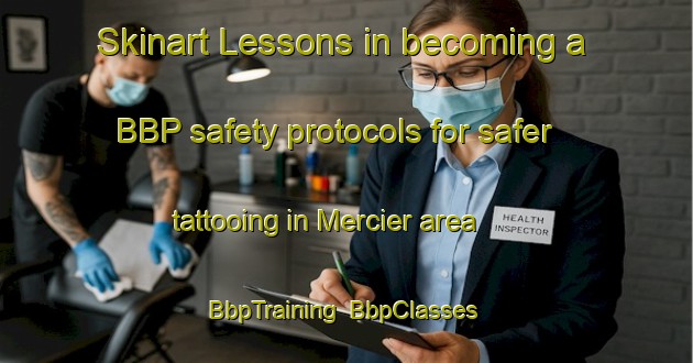 Skinart Lessons in becoming a BBP safety protocols for safer tattooing in Mercier area | BbpTraining | BbpClasses | SkinartTraining-France