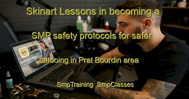 Skinart Lessons in becoming a SMP safety protocols for safer tattooing in Prat Bourdin area | SmpTraining | SmpClasses | SkinartTraining-France