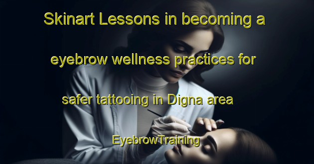 Skinart Lessons in becoming a eyebrow wellness practices for safer tattooing in Digna area | EyebrowTraining | EyebrowClasses | SkinartTraining-France