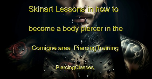 Skinart Lessons in how to become a body piercer in the Comigne area | PiercingTraining | PiercingClasses | SkinartTraining-France