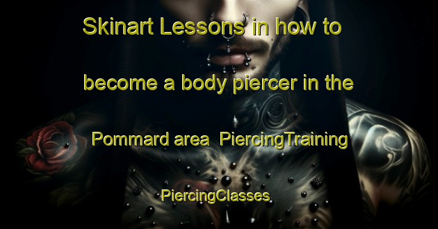 Skinart Lessons in how to become a body piercer in the Pommard area | PiercingTraining | PiercingClasses | SkinartTraining-France