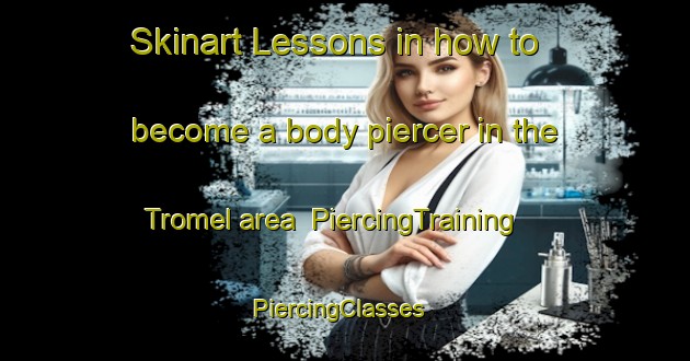 Skinart Lessons in how to become a body piercer in the Tromel area | PiercingTraining | PiercingClasses | SkinartTraining-France